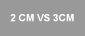 2 CM VS 3CM